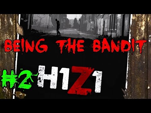 H1Z1: BEING THE BANDIT!▐ Episode 2: I SWEAR it was an Accident!