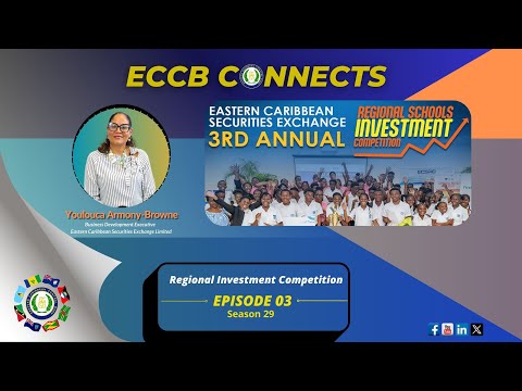 ECCB Connects Season 29 Episode 3 - 3rd Annual Regional Schools Investment Competition