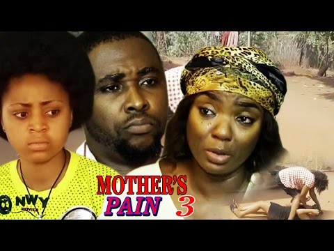 Mother's Pain Season 3 - 2017 Latest Nigerian Nollywood Movie