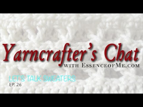 Yarncrafter's Chat #26: Let's Talk Sweaters