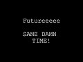Futuree - Same Damn Time
