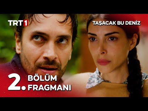 Taşacak Bu Deniz 2. Bölüm Fragmanı                                                                                                                                                                                                                        