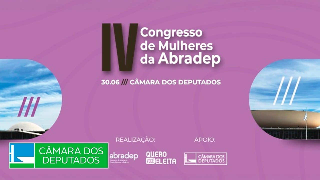 Abertura do IV Congresso de Mulheres ABRADEP - Primeira Secretaria - 30/6/26