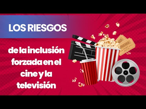 Los riesgos de la inclusión forzada en el cine y la televisión