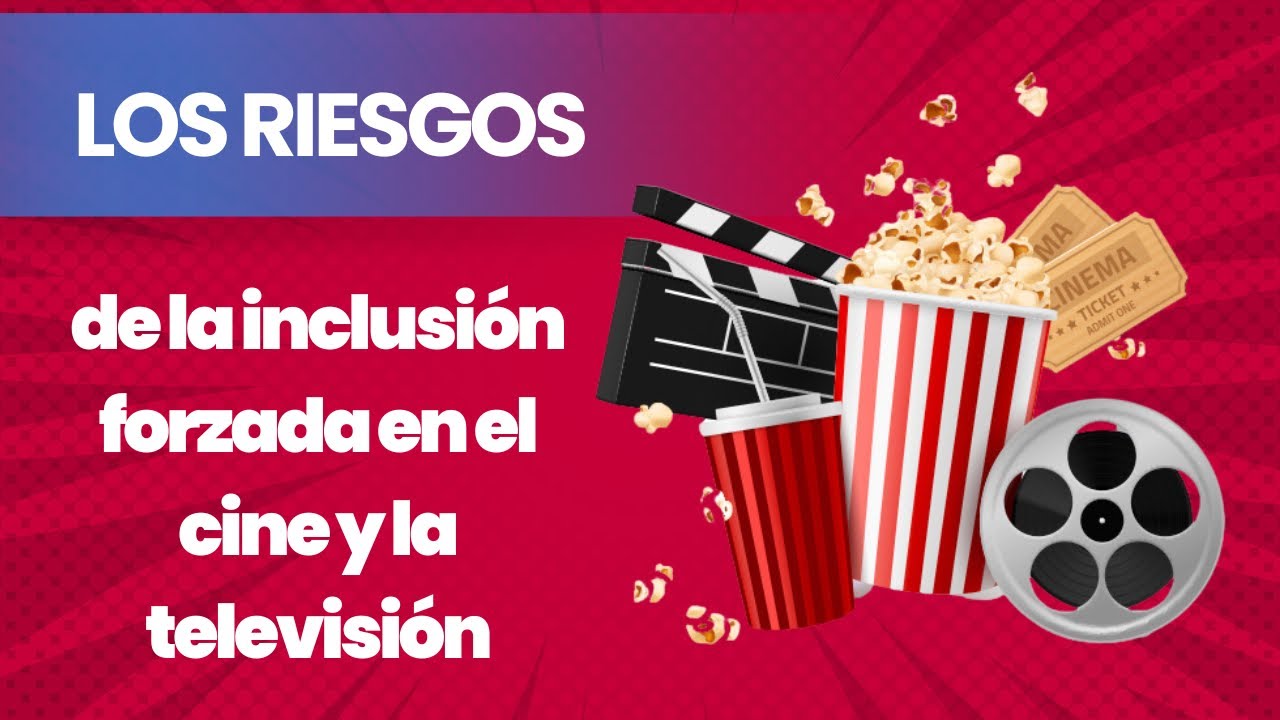 Los riesgos de la inclusión forzada en el cine y la televisión