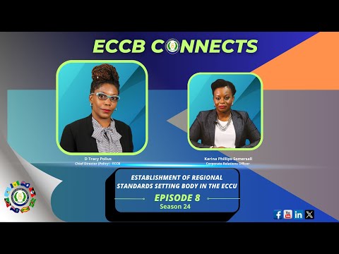ECCB Connects Season 24 Episode 8 - Establishment of a Regional Standards Setting Body in the ECCU