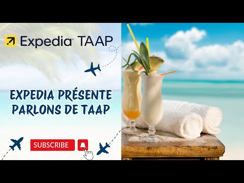 EXPEDIA PRÉSENTE   PARLONS DE TAAP