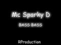 Mc Sparky D - BASS BASS
