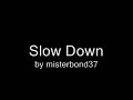 Misterbond37 - Slow Down