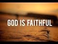 God is Faithful God is Faithful