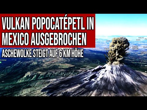 Vulkan Popocatépetl in Mexico ausgebrochen - Aschewolke bis auf 6km Höhe