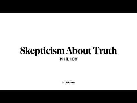 Lecture 1.2: Skepticism About Truth – Logic Lectures