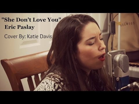 Eric Paslay – She Don’t Love You (She’s Just Lonely) – Cover by Katie Davis