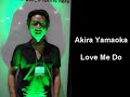 Akira Yamaoka - Love Me Do Akira Yamaoka - Love Me Do