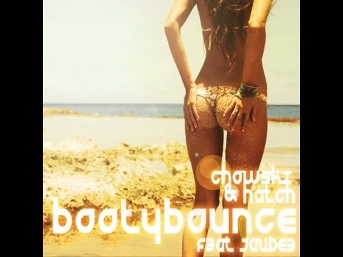 Chowski & Hatch - BootyBounce Ft. Jaubee (Dirty Electro House Club Mix 2013) HD