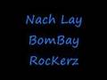 Nach Lay BomBay RocKerz feat Overseas