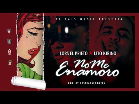 No Me Enamoro - Lors Ft Lito Kirino