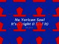 Nuyorican Soul ~ It's Alright (I Feel it)