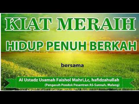 Kiat Meraih Hidup Penuh Berkah - Ustadz Usamah Faishol Mahri Hafizhahullah
