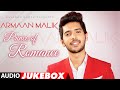 The Prince Of Romance-ARMAAN MALIK | AUDIO JUKEBOX | Latest Hindi Songs | Romantic Songs |T-Series The Prince Of Romance-ARMAAN MALIK | AUDIO JUKEBOX | Latest Hindi Songs | Romantic Songs |T-Series
