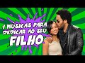 4 MÚSICAS PARA DEDICAR AO SEU FILHO