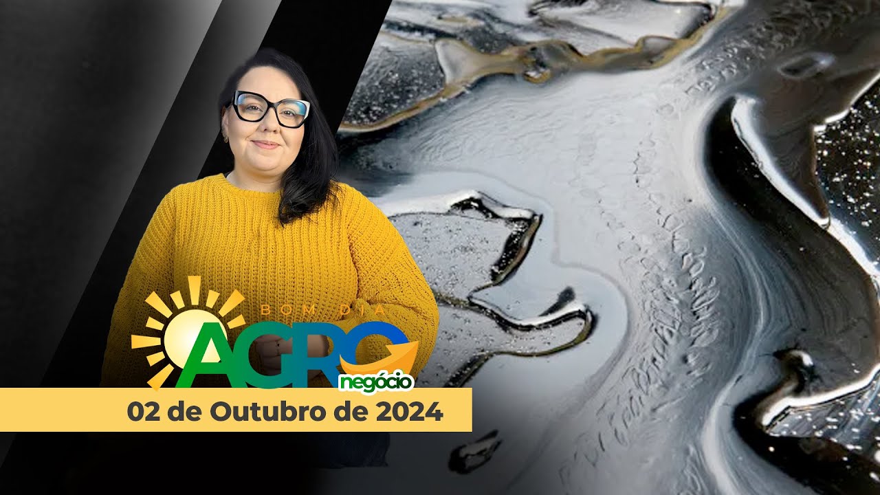 Bom dia Agro 02/10/24 - Mercado do petróleo