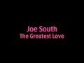 Joe South - The Greatest Love