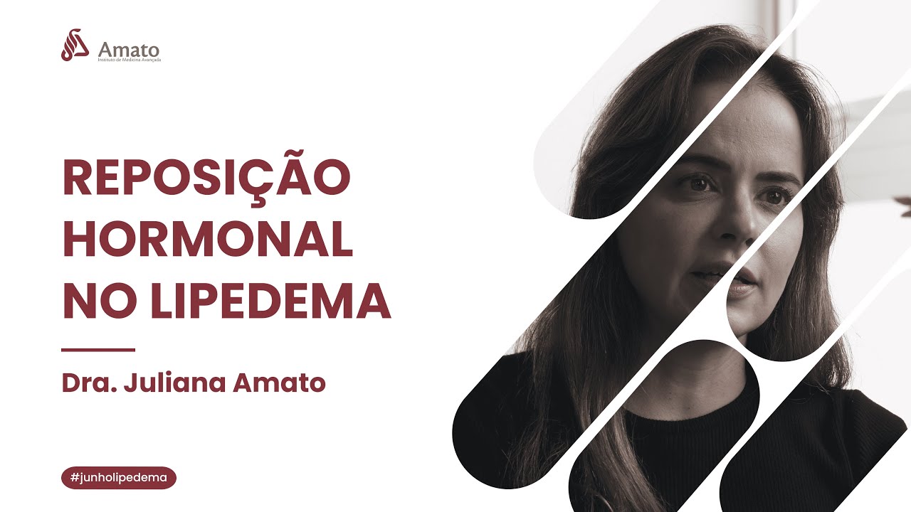 Dra. Juliana Amato: Reposição Hormonal no Lipedema