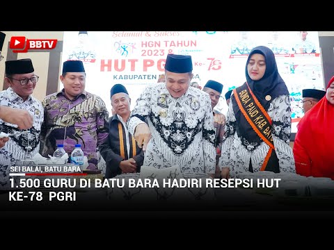 1500 GURU DI BATU BARA HADIRI RESEPSI HUT KE 78 PGRI