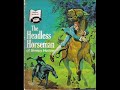 The Headless Horseman of Sleepy Hollow 1970 Book & Record How many of you remember this one from your childhood? The Headless Horseman of Sleepy Hollow Book and Record narrated by Alan Cole as retold by Cherney Berg. Another one of those great gems from those Scholastic Book Clubs we had in school! A very special