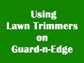 Using lawn trimmers on Guard-n-Edge