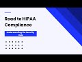 ROAD TO HIPAA COMPLIANCE: UNDERSTANDING THE SECURITY RULE