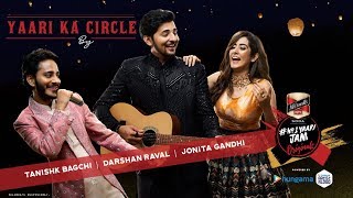 Yaari Ka Circle  Tanishk Bagchi I Darshan Raval  J