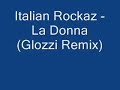 Italian Rockaz - La Donna (Glozzi Remix)