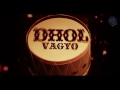 Dhol Vagyo (Music Video) Dhol Vagyo (Music Video)