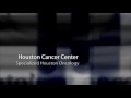 Watch 'YouTube
	- Houston Oncology Center'