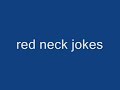 red neck jokes/ test