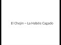 El Chojin - La Hab�is Cagado