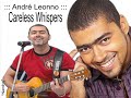 André Leonno - Careless Whispers André Leonno - Careless Whispers