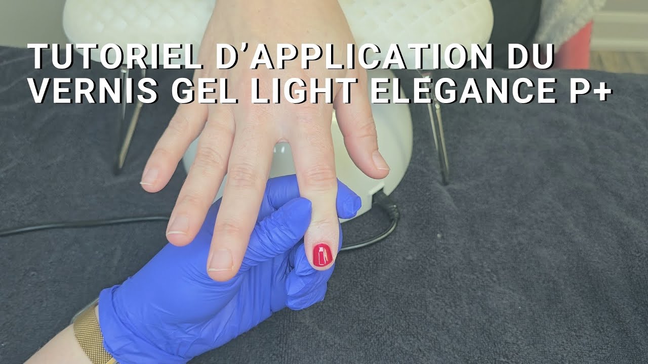 Tutoriel d’Application du Vernis Gel Light Elegance P+