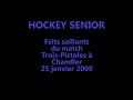 25 janvier 2009 : Trois-Pistoles 7 vs Chandler 2 (hockey senior A, LHSEQ)