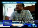 AGRESION A PERIODISTA PARTE I