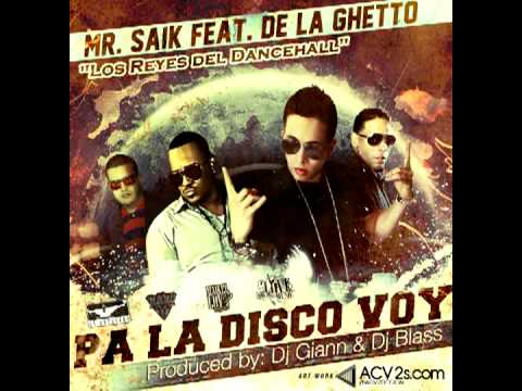Mr. Saik Feat. De La Ghetto- Pa La Disco Voy {ORIGINAL} -