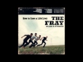 How To Save A Life(Live) - The Fray(Scars And Stor