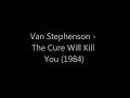 Van%20Stephenson%20-%20The%20cure%20will%20kill%20you