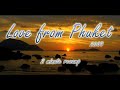 'Love from Phuket'. (HD) Phuket Beaches Thailand [2 Min Revamp]