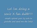 Sonic X fan dub - TRYOUT PLEASE =)