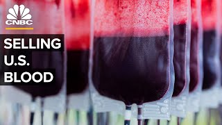 Why So Many Companies Want U.S. Blood