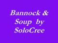 Bannock and Soup by SoloCree