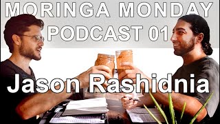 Moringa Monday Podcast 01 - Jason Rashidnia
